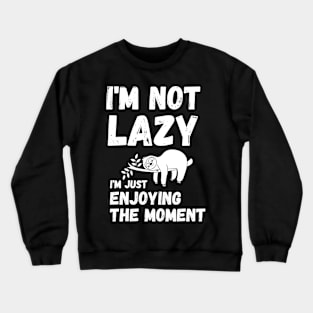 I'm not lazy - energy saving mode - sarcastic saying Crewneck Sweatshirt